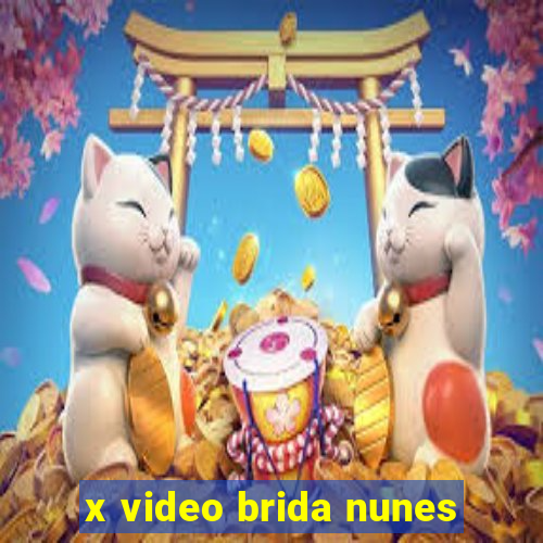 x video brida nunes